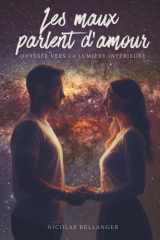 Les maux parlent d'amour: Odyssée vers la lumière intérieure (French Edition) cover image