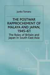The Postwar Rapprochement of Malaya and Japan 1945-61 The Roles of Britain and Japan in South-East Asia cover image