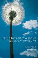 Seuls nos rires auront un goût d'éternité (French Edition) cover image