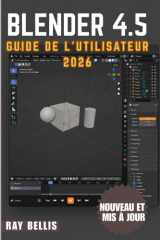 BLENDER 4.5 Guide de l'utilisateur 2026 cover image