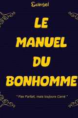 Le Manuel du Bonhomme: L'Homme imparfait mais toujours Carré (French Edition) cover image