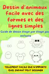 Dessin d’animaux facile avec des formes et des lignes simples: Guide de dessin étape par étape pour enfants (Livres de dessin pour enfants) cover image