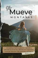 Ella Mueve Montañas: Únete a la aventura hacia la plenitud (Spanish Edition) cover image
