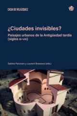 ¿Ciudades invisibles?: Paisajes urbanos de la Antigüedad tardía (siglos III-VIII) cover image