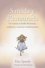 Sanada Y Restaurada: Un camino en medio del trauma, resiliencia y sanacion tranformadora (Spanish Edition) cover image
