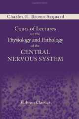 Cours of Lectures on the Physiology and Pathology of the Central Nervous System cover image