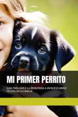 Mi Primer Perrito - Guía Para Darle La Bienvenida a Un Nuevo Amigo Peludo En La Familia cover image