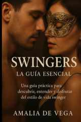 Swingers, La Guia Esencial - Una guía práctica para descubrir, entender y disfrutar del estilo de vida swinger. cover image