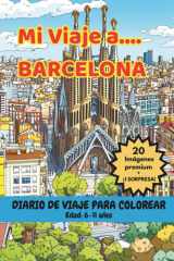 MI VIAJE A… BARCELONA – Libro para Colorear con Monumentos Famosos y Datos Curiosos (6-11 años) (Mi Viaje a... 6-11 años) (Spanish Edition) cover image