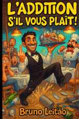 L’addition s’il vous plaît !: Chroniques d’un serveur au bord de la crise de nerfs. cover image
