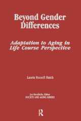Beyond Gender Differences: Adaptation to Aging in Life Course Perspective (Society and Aging Series) cover image