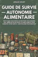 Guide de survie : autonomie alimentaire: Tout ce que vous devez savoir pour vous nourrir seul, même en cas de crise | Le guide complet pour garantir votre survie | Survivalisme pour débutant cover image