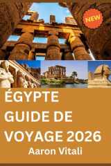 ÉGYPTE GUIDE DE VOYAGE 2026: Là où le patrimoine ancestral rencontre une vision d'avenir cover image