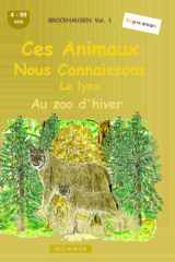 Ces animaux que nous connaissons bien: Le lynx: BROCKHAUSEN Vol. 1. Au zoo d'hiver. 4-99 ans. Explorateurs cover image