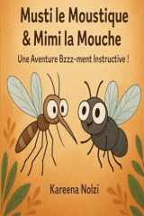 Musti le Moustique & Mimi la Mouche: Une Aventure Bzzz-Ment Instructive ! cover image