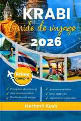 KRABI GUIDE DE VOYAGE 2026: Explorez les plus belles plages, les trésors cachés, la cuisine locale, la vie nocturne et la culture avec des itinéraires ... et ceux qui reviennent (French Edition) cover image