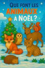 Que font les animaux à Noël: Animaux de la forêt avec 36 illustrations en couleurs (French Edition) cover image