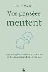 Vos pensées mentent: 5 méthodes pour identifier et neutraliser les distorsions mentales quotidiennes (Equilibre intérieur) cover image