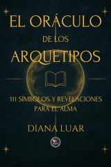 El Oráculo de los Arquetipos: 111 Símbolos y Revelaciones para el Alma (Spanish Edition) cover image