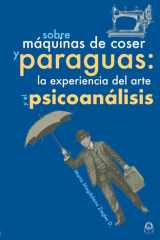 Sobre Máquinas de Coser Y Paraguas - La experiencia del arte y el psicoanálisis cover image