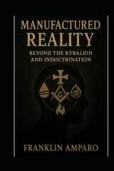 Manufactured Reality - Beyond the Kybalion and Indoctrination cover image