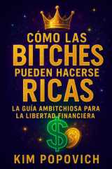 Cómo Las Bitches Pueden Hacerse Ricas - Libertad Financiera La Guía Ambitchiosa para la cover image