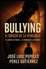 Bullying... El Origen de la Venganza - El dolor lo forjó... la venganza lo definió cover image