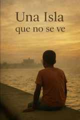 Una Isla que no se ve - Retrato invisible de una Cuba que resiste cover image