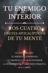 Tu Enemigo Interior - Los Cuatro Jinetes Apocalípticos de Tu Mente cover image