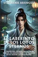 El Laberinto de los Lotos Eternos: A través del tiempo, las almas se buscan, se encuentran y se pierden en el eco de las realidades (Caminos entre Sombras y Destino) (Spanish Edition) cover image
