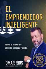 El Emprendedor Inteligente: Cómo diseñar un negocio con propósito, tecnología y libertad sin perder tu esencia (Spanish Edition) cover image