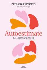 Autoestímate. lo Urgente Eres Tú / Love Yourself: You Are What's Important cover image
