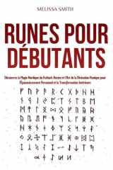 Runes pour Débutants: Découvrez la Magie Nordique du Futhark Ancien et l'Art de la Divination Runique pour l'Épanouissement Personnel et la Transformation Intérieure cover image