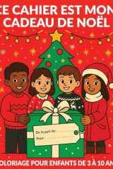 Ce Cahier est Mon Cadeau de Noël : Coloriage pour Enfants de 3 à 10 Ans: Coloriages simples et amusants pour célébrer la magie de Noël cover image