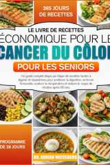 LE LIVRE DE RECETTES ÉCONOMIQUE POUR LE CANCER DU CÔLON POUR LES SENIORS: Un guide complet étape par étape de recettes faciles à digérer et ... digestion, renforcer l’immunité, soutenir la cover image