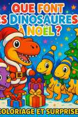 Que font les dinosaures à Noël ?: Coloriage avec 36 modèles et plein de surprises (Que font les animaux à Noël) (French Edition) cover image