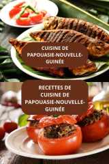 RECETTES CUISINE DE PAPOUASIE-NOUVELLE- GUINÉE: CUISINE DE PAPOUASIE-NOUVELLE- GUINÉE - Saveurs Papouasie-Nouvelle-Guinée - Saveurs du Pacifique cover image