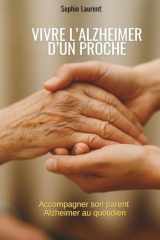 Vivre l’alzheimer d’un proche: accompagner son parent Alzheimer au quotidien (French Edition) cover image