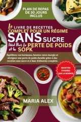 LE LIVRE DE RECETTES COMPLET POUR UN RÉGIME SANS SUCRE, IDÉAL POUR LA PERTE DE POIDS ET LE SOPK: Équilibrez vos hormones, boostez votre énergie et ... sans sucre et à base d'aliments complets cover image