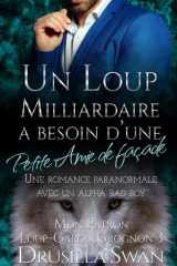 Un Loup Milliardaire a Besoin d’une petite amie de façade: Une romance paranormale avec un alpha bad boy (Mon Patron Loup-Garou Grognon) cover image
