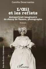 L’OEil et les reflets: Autoportrait imaginaire de Jenny de Vasson, photographe (Rue Des Écoles) cover image