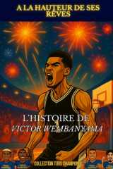 Victor Wembanyama - A la hauteur de ses rêves: L'histoire illustré d'un prodige du basket (Tous Champions !) cover image
