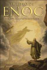 El Libro del Enoc Completo - Edición Ilustrada El Libro Apócrifo Que Profetiza El Final de Los Tiempos: La Caída de Los Ángeles, Los Gigantes Nefilim ... Edición Original En Español cover image