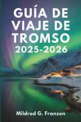 GUÍA DE VIAJE DE TROMSO 2025-2026: Las maravillas árticas de Noruega y el sol de medianoche (Spanish Edition) cover image