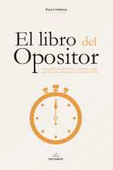 El libro del opositor: Guía para encontrar tu oposición ideal y otras alternativas por si tu plan A falla (Spanish Edition) cover image