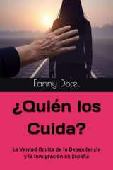 ¿Quién los Cuida?: La Verdad Oculta de la Dependencia y la Inmigración en España (Spanish Edition) cover image