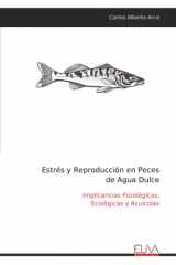 Estrés y Reproducción en Peces de Agua Dulce: Implicancias Fisiológicas, Ecológicas y Acuícolas (Spanish Edition) cover image