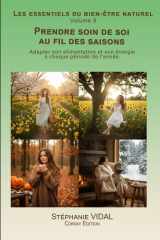 Prendre soin de soi au fil des saisons: Adapter son alimentation et son énergie à chaque période de l’année. (Les essentiels du bien-être naturel) cover image