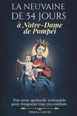 La Neuvaine de 54 jours à Notre-Dame de Pompéi: La Neuvaine irrésistible de Pompéi : 54 jours de Rosaire - Livre de prière catholique pour obtenir des grâces dans les situations les plus désespérées cover image