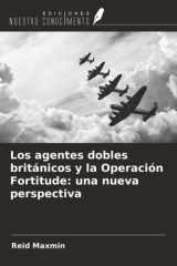 Los agentes dobles británicos y la Operación Fortitude: una nueva perspectiva cover image